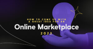How to come up with a great idea for an online marketplace