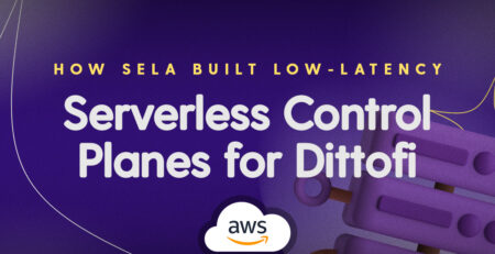 How Sela built low-latency serverless control planes for Dittofi.