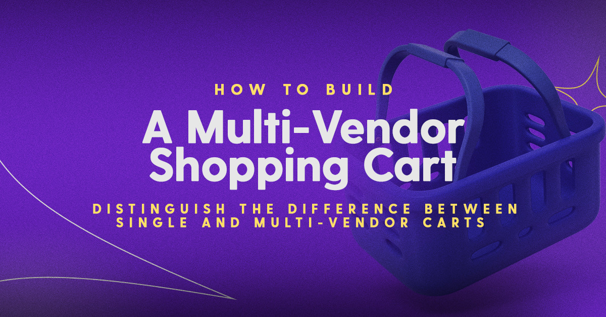 How to build a multi-vendor shopping cart.