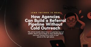 How Agencies Can Build a Referral Pipeline Without Cold Outreach blog screen