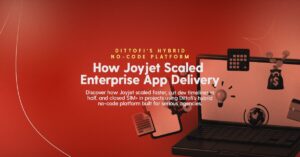 How Joyjet Scaled Enterprise App Delivery With Dittofi’s Hybrid No-Code Platform blog screen